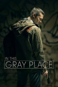 فيلم In This Gray Place