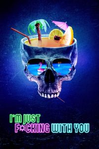 فيلم I’m Just F*cking with You 2019 مترجم اون لاين