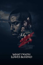 فيلم What Death Leaves Behind 2018 مترجم اون لاين