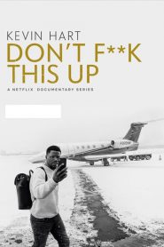 مسلسل Kevin Hart: Don’t F**k This Up مترجم اون لاين