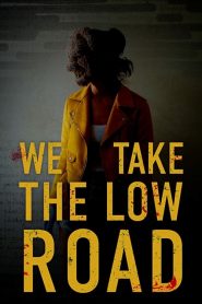 مشاهدة فيلم We Take the Low Road 2019 مترجم