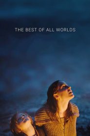 فيلم The Best of All Worlds 2017 مترجم اون لاين