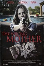 فيلم The Wrong Mother 2017 مترجم اون لاين