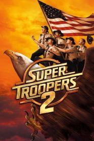 فيلم Super Troopers 2 2018 مترجم اون لاين