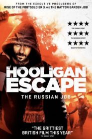 فيلم Hooligan Escape The Russian Job 2018 مترجم اون لاين