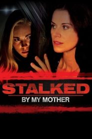 فيلم Stalked by My Mother 2016 HD مترجم اون لاين