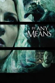فيلم By Any Means 2017 HD مترجم اون لاين