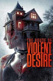 فيلم The House of Violent Desire 2018 مترجم اون لاين