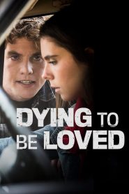 فيلم Dying to Be Loved 2016 مترجم اون لاين