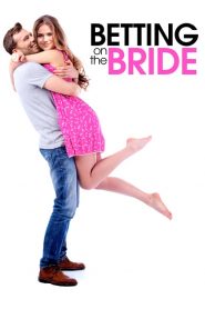 فيلم Betting on the Bride 2017 مترجم اون لاين