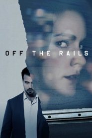 فيلم Off the Rails 2017 مترجم اون لاين