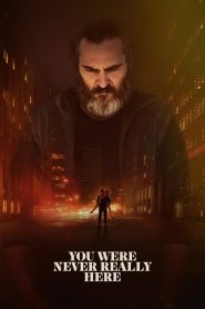 فيلم You Were Never Really Here 2017 مترجم اون لاين