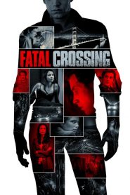 فيلم Fatal Crossing 2018 مترجم اون لاين