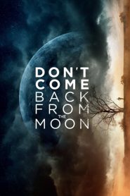 فيلم Dont Come Back From the Moon 2017 مترجم