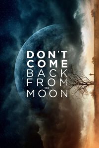 فيلم Dont Come Back From the Moon 2017 مترجم