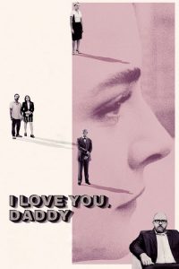 فيلم I Love You Daddy 2017 مترجم اون لاين