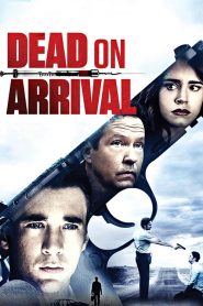 فيلم Dead on Arrival 2017 مترجم اون لاين