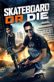 فيلم Skateboard Or Die 2018 مترجم اون لاين