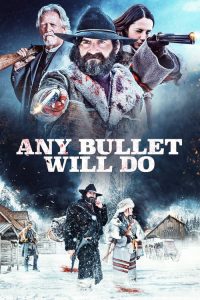 فيلم Any Bullet Will Do 2018 مترجم اون لاين