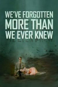 فيلم We ve Forgotten More Than We Ever Knew 2016 مترجم اون لاين