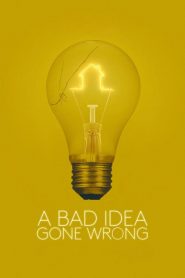 فيلم A Bad Idea Gone Wrong 2017 مترجم اون لاين
