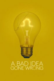 فيلم A Bad Idea Gone Wrong 2017 مترجم اون لاين