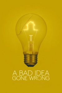 فيلم A Bad Idea Gone Wrong 2017 مترجم اون لاين